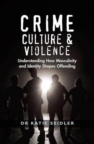 Cover of the book Crime, Culture and Violence by Steven Laurent, Ross G Menzies