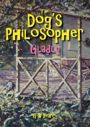 Cover of the book The Dog's Philosopher: Gladly by BK Bradshaw