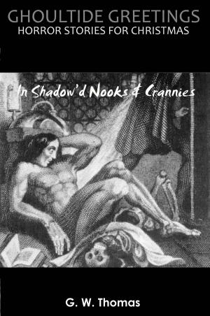 Cover of Ghoultide Greetings: In Shadow'd Nooks & Crannies