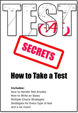 bigCover of the book Test Secrets - The Complete Guide to Taking A Test by 