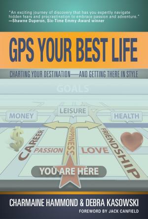 Cover of the book GPS Your Best Life: Charting Your Destination-And Getting There In Style by Jennifer Leigh Youngs