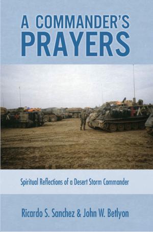 Cover of the book A Commander's Prayers: Spiritual Reflections of a Desert Storm Commander by Scott Solana