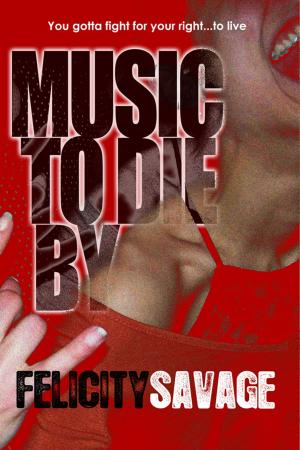 Cover of the book Music to Die By by Felicity Savage