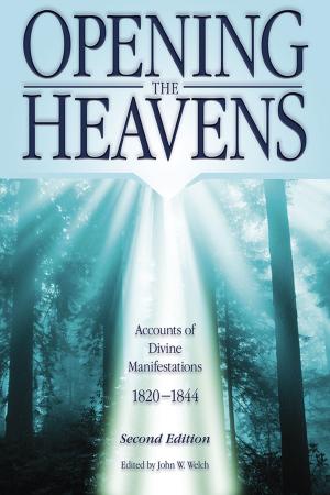 Cover of the book Opening the Heavens: Accounts of Divine Manifestations, 1820-1844 by Arlin E Nusbaum