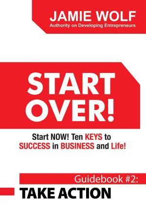 bigCover of the book START OVER! Start NOW! Ten KEYS to SUCCESS in BUSINESS and Life! by 