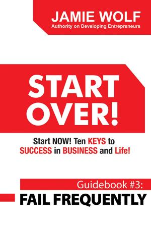 Cover of START OVER! Start NOW! Ten KEYS to SUCCESS in BUSINESS and Life!