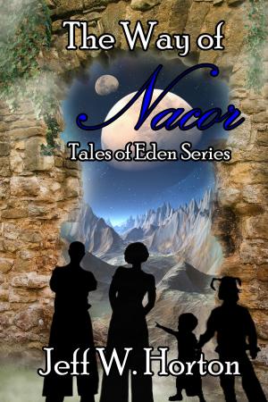 Cover of the book The Way of Nacor (Tales of Eden Series Book 1) by Kathi S. Barton