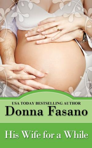 Cover of the book His Wife for a While by Donna Fasano