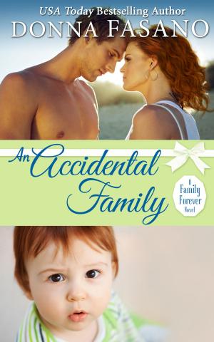 Cover of the book An Accidental Family (A Family Forever Series, Book 4) by Donna Fasano