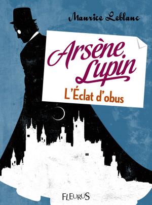 Book cover of Arsène Lupin, l'éclat d'obus