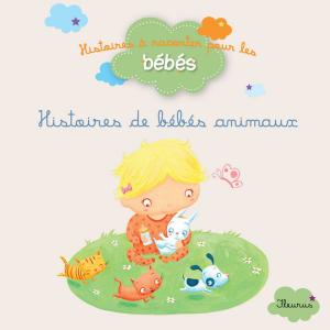 Cover of the book Histoires de bébés animaux by Gwenaële Barussaud-Robert
