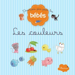 Cover of the book Les couleurs by Séverine Onfroy, Charlotte Grossetête, Ghislaine Biondi, Sophie De Mullenheim, Agnès Laroche, Eléonore Cannone