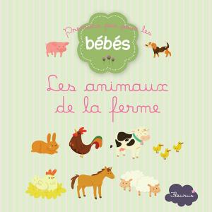 Cover of the book Les animaux de la ferme by Karen Wood, Gigja Einarsdottir