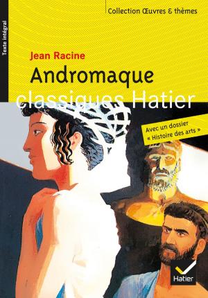 Cover of the book Andromaque by Hélène Potelet, Ariane Carrère, Georges Decote, Sophocle, Jean Anouilh, Jean Cocteau