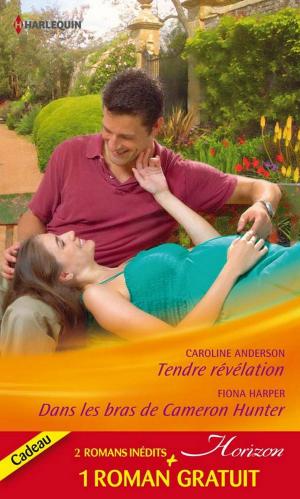 Cover of the book Tendre révélation - Dans les bras de Cameron Hunter - Le rêve d'une vie by Carole Halston