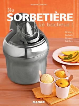 Cover of the book Ma sorbetière, un bonheur ! by Audrey Cosson