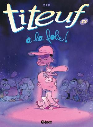Cover of the book Titeuf - Tome 13 by Éric Maltaite, Jean-Pierre Autheman