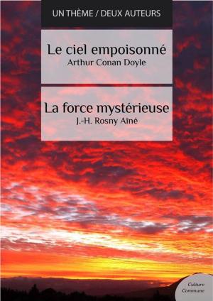 Cover of the book Le ciel empoisonné - La force mystérieuse (science fiction) by Guy De Maupassant