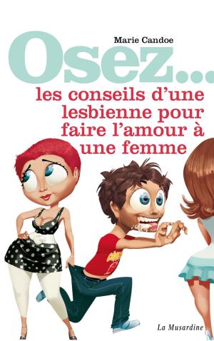 Cover of the book Osez les conseils d'une lesbienne pour faire l'amour à une femme by Jose Le roy