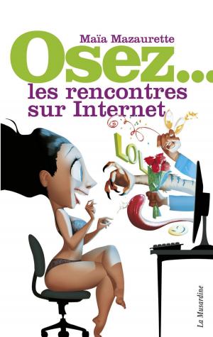 Cover of the book Osez les rencontres sur Internet by Collectif