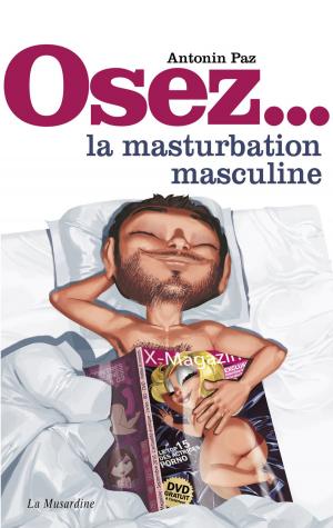 Cover of the book Osez la masturbation masculine by Eve Arkadine