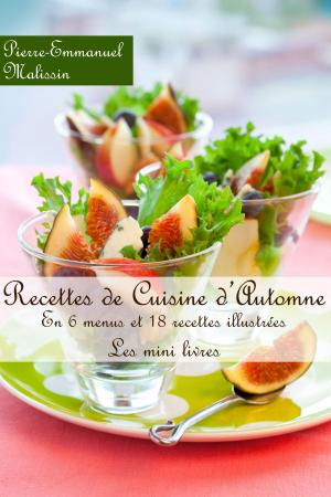 Cover of the book Recettes de Cuisine d'Automne En 6 menus et 18 recettes illustrées by Auguste Escoffier, Pierre-Emmanuel Malissin