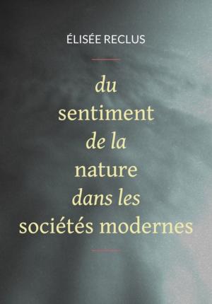 Cover of Du sentiment de la nature dans les sociétés modernes