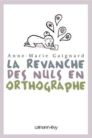 Cover of the book La Revanche des nuls en orthographe by Pierre Lemaitre