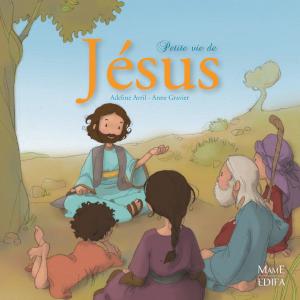 Cover of the book Petite vie de Jésus by Florian Thouret, Karine-Marie Amiot