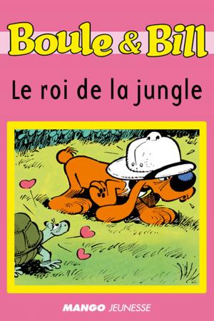 Cover of the book Boule et Bill - Le roi de la jungle by Elisabeth De Lambilly