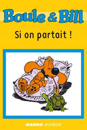 Cover of the book Boule et Bill - Si on partait ! by Elisabeth De Lambilly