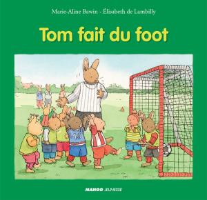 Cover of the book Tom fait du foot by Emmanuelle Teyras