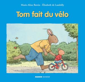 Cover of the book Tom fait du vélo by D'Après Roba, Fanny Joly