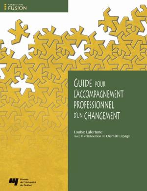Cover of the book Guide pour l’accompagnement professionnel d’un changement by Juan-Luis Klein, Jacques L. Boucher, Annie Camus, Christine Champagne, Yanick Noiseux