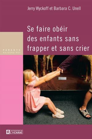 Cover of the book Se faire obéir des enfants sans frapper by Andrée D'Amour