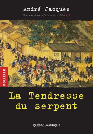 Cover of the book Alexandre Jobin 3 - La Tendresse du serpent by Micheline Duff