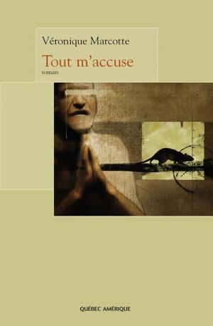 Cover of the book Tout m'accuse by Bernadette Renaud