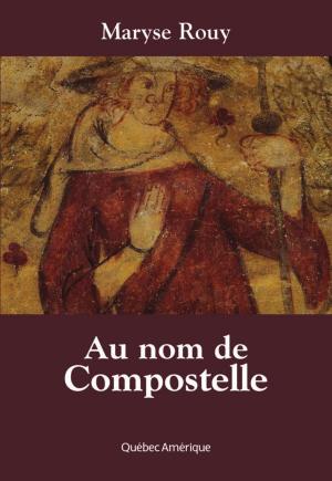 Cover of the book Au nom de Compostelle by Gilles Tibo