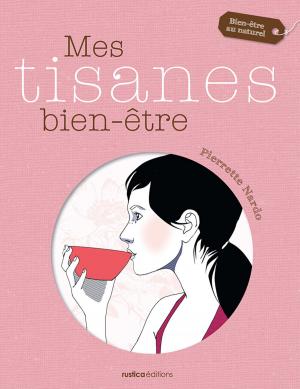 Cover of the book Mes tisanes bien-être by Caroline Guézille