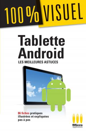 Cover of the book Tablette Androïd : Les meilleures astuces 100% Visuel by Jérôme Lesage