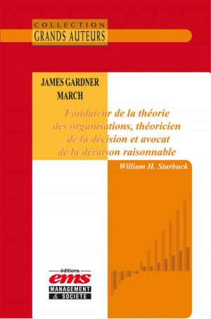 Book cover of James Gardner March - Fondateur de la théorie des organisations, théoricien de la décision et avocat de la déraison raisonnable