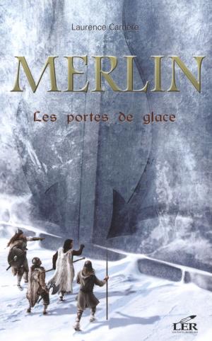 Cover of the book Merlin 4 : Les portes de glace by Martine Labonté-Chartrand