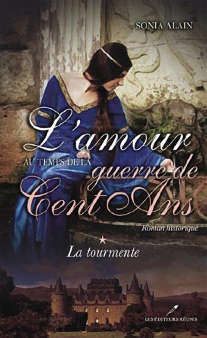 Cover of the book L'amour au temps de la guerre de Cent Ans 1 : La tourmente by Judith Bannon
