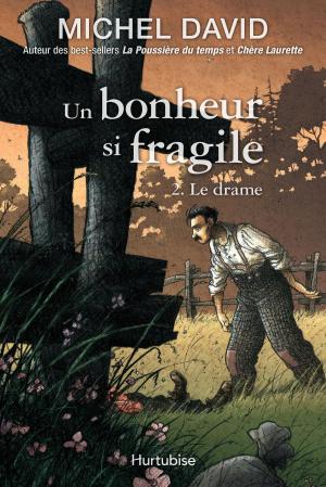 Cover of the book Un bonheur si fragile T2 - Le drame by Micheline D'Allaire