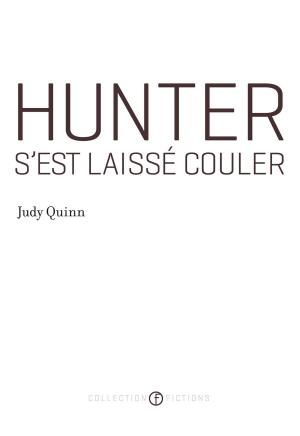 Cover of the book Hunter s'est laissé couler (Prix Robert-Cliche 2012) by Francis Catalano