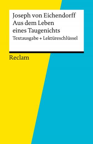 Cover of the book Textausgabe + Lektüreschlüssel. Joseph von Eichendorff: Aus dem Leben eines Taugenichts by Thomas Kaufmann