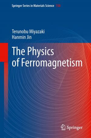 Cover of the book The Physics of Ferromagnetism by Daniel Vischer, Heinz Patt, Andreas Huber, Peter Gonsowski