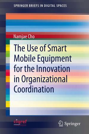 Cover of the book The Use of Smart Mobile Equipment for the Innovation in Organizational Coordination by Victor A. Eremeyev, Leonid P. Lebedev, Holm Altenbach