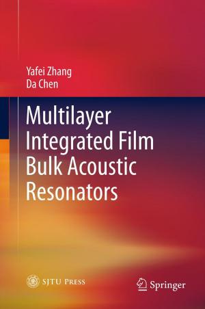 Cover of the book Multilayer Integrated Film Bulk Acoustic Resonators by Guangming Liu, Guangzhao Zhang