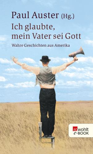 Cover of the book Ich glaubte, mein Vater sei Gott by Roger-Pol Droit